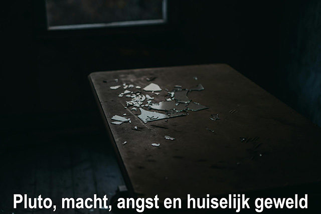 Pluto macht angst en huiselijik geweld